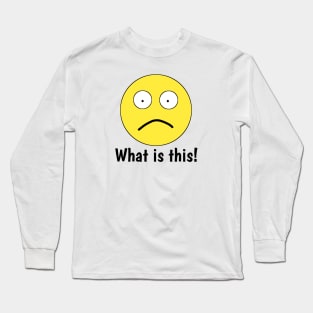 Funny emoji, What is this ! Long Sleeve T-Shirt